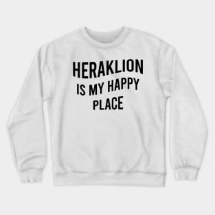 Heraklion is my happy place Crewneck Sweatshirt